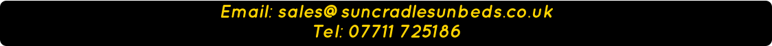 Email: sales@suncradlesunbeds.co.uk Tel: 07711 725186